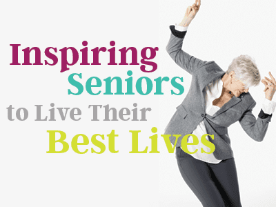 Inspiring Senior to live their best lives